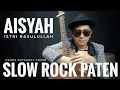 Download Lagu AISYAH ISTRI RASULULLAH - VERSI SLOW ROCK ACOUSTIC PATEN KALI [ HANDSRIGHT HUTAGAOL COVER LIVE ]