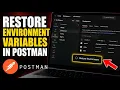 How to restore REST API requests environment variables in Postman - Step By Step