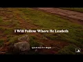 I Will Follow Where He Leadeth | Lyric Video