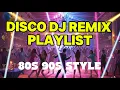 DJ REMIX DISCO PLAYLIST 💃🏻🕺🏻|| 80s 90s STYLE