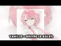 Vanille - Suivre le soleil - speed up