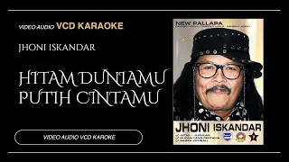 Download Jhoni Iskandar ft New Pallapa - Hitam Duniamu Putih Cintaku (Video \u0026 Audio versi VCD Karaoke) MP3