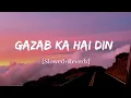 Gazab Ka Hai Din - Jubin Nautiyal Song | Slowed and Reverb Lofi Mix Mp3 Song Download