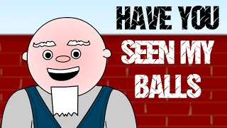 Have you seen my balls : Animated Music Video