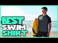 Best Swim Shirts in 2023 - Top 5 Review Men s Short Sleeve Rashguard Swim Shirts