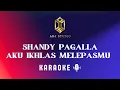 Download Lagu KARAOKE | SHANDY PAGALLA - Aku Ikhlas Melepaskanmu  | Key ( - 1 )