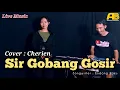 Download Lagu SIR GOBANG GOSIR (New Remix Version) || Cover by CHERIEN 🔴 Live Musik Remix Orgen Tunggal 2023