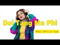 Dei Tang Ma Phi _ Khasi Official Song #shillongmail #khasientertainment
