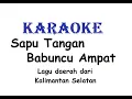 Download Lagu KARAOKE SAPU TANGAN BABUNCU AMPAT   Lagu Daerah Kalimantan Selatan