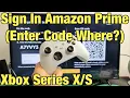 Xbox Series How to Sign In Amazon Prime App Enter Code Where