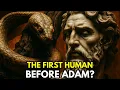 Before Adam The Mysterious First Human You Never Heard About