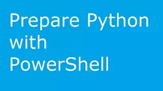 Preparing Python and IDLE on Microsoft Windows using PowerShell script