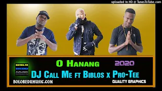 Download DJ Call Me - O Hanang ft Biblos x Pro-Tee MP3