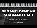 Senang Dengar Suaramu Lagi - Ariel Noah & Raisa | KARAOKE PIANO