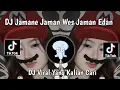 Download Lagu DJ JAMANE JAMAN WES JAMAN EDAN BENER SALAH DADI OMONGAN- MANGAN RA NJALOK KOWE VIRAL TIKTOK 2023