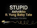 Download Lagu Ashnikko ft. Yung Baby Tate - STUPID (Karaoke Version)