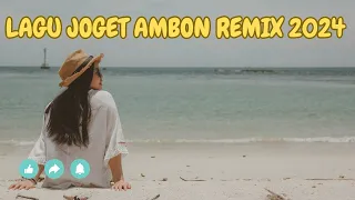 Download LAGU JOGET AMBON TERBARU 2024 REMIX MP3