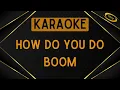 Download Lagu Boom - How Do You Do [Karaoke]