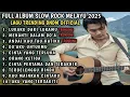 FULL ALBUM TERBARU SLOW ROCK MELAYU 2025 /LUKAKU DARI LUKAMU /Lagu Sedih Menyayat Hati Pop Minang 🎶