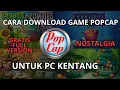 UNTUK PC KENTANG - CARA DOWNLOAD POPCAP TO DOWNLOAD POPCAP GAMES