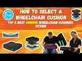 HOW TO CHOOSE A WHEELCHAIR CUSHION Top 5 Best Sunrise Wheelchair Cushions REVIEW