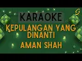 Download Lagu Aman Shah - Kepulangan Yang Dinanti [Karaoke]