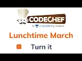 Turn It CodeChef Lunchtime March 2021 Div 3 Solution Abhinav Awasthi