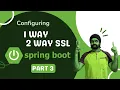 HTTP One way SSL and 2 way SSL Authentication using Java Spring boot - Part 3