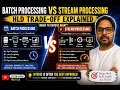 38 Batch Processing vs Stream Processing HLD Trade-offs Explained