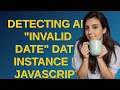 Detecting an invalid date Date instance in JavaScript