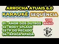 Download Lagu KARAOKÊ EM SEQUÊNCIA / ARROCHA AS ATUAIS 6.0 ( TOM BAIXO ) Playback com letra 04 músicas 