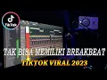 Lagu DJ MUNGKIN AKU TIDAK LAH SEMPURNA | TAK BISA MEMILIKI BREAKBEAT VIRAL 2023 | SOUND OF TIKTOK