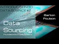 Data Sourcing Foundations of Data Science Introduction to Data Science