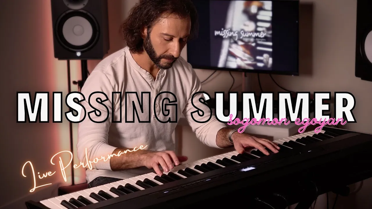 Missing Summer - Warm Live Piano Performance by Sogomon Egoyan