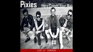 Download Pixies - Here Comes Your Man (Lost 12'' Version) MP3