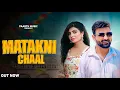 Lagu Matakni Chaal - Dj Song | Sonika Singh | Harjeet Deewana | Nonu Rana | New Haryanvi Song 2026