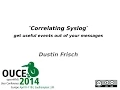 OUCE 2014 - Correlating syslog