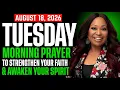 Tuesday August 18 Morning Prayer to Strengthen Your Faith Awaken Your Spirit Dr Cindy Trimm