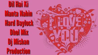 dil hai ki manta nahin hard daylock dhol mix dj mishan production