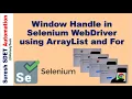 Window handle in Selenium WebDriver How to handle multiple windows using Arraylist and For