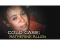 COLD CASE Katherine Allen