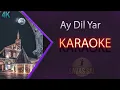 Lagu Ay Dil Dilim Yar Karaoke