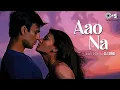 Download Lagu Aao Na Lofi Mix | Kyun Ho Gaya Na | Aishwariya Rai | Vivek Oberoi | Sadhana Sargam | Udit Narayan