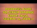 Databases Azure SQL Server Database Error 18456 Severity 14 State 1 2 Solutions