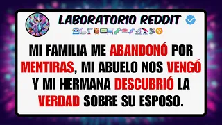 Mi Familia me ABANDONÓ por MENTIRAS, Mi Abuelo nos VENGÓ y mi Hermana DESCUBRIÓ la VERDAD Sobre ...