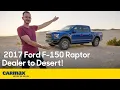 Off Road with the Ford Raptor From the Dealer to the Desert in The 2017 Ford F-150 Raptor