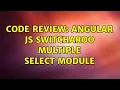 Code Review Angular JS Switcharoo multiple select module