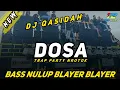 Download Lagu DJ QASIDAH DOSA - TRAP PARTY NROTOK - BASS NULUP BLAYER BLAYER