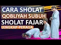 TUNTUNAN TATA CARA  SHOLAT QOBLIYAH SUBUH-SHOLAT SUNNAH FAJAR-LENGKAP DENGAN PERAGA