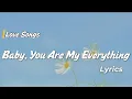 Download Lagu Baby You Are My Everything Lyrics | Best Love Songs Of All Time Playlist | Love Songs 